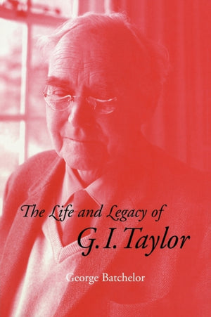 Life and Legacy of G. I. Taylor