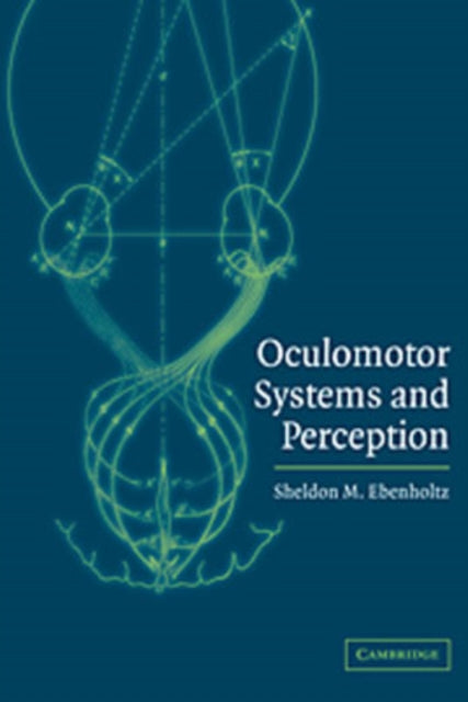 Book cover of: Oculomotor Systems and Perception. By: Sheldon M. Ebenholtz