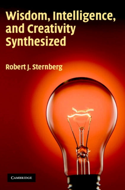 Book cover of: Wisdom, Intelligence, and Creativity Synthesized. By: Robert J. Sternberg