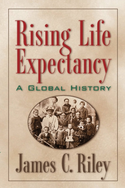 Book cover of: Rising Life Expectancy. By: James C. Riley
