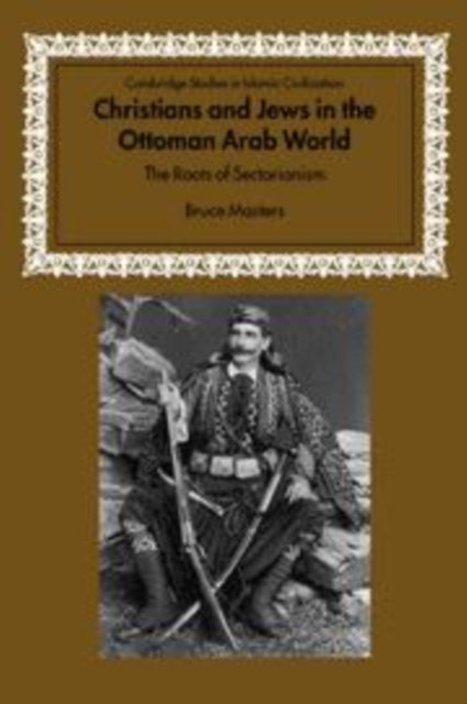 Book cover of: Christians and Jews in the Ottoman Arab World. By: Masters - undifferentiated