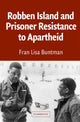 Book cover of: Robben Island and Prisoner Resistance to Apartheid. By: Fran Lisa Buntman