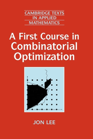 First Course in Combinatorial Optimization