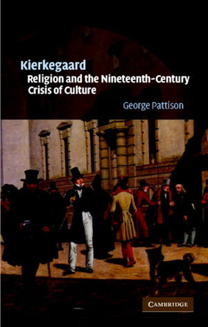 Kierkegaard, Religion and the Nineteenth-Century Crisis of Culture