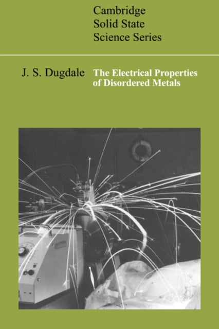 Book cover of: Electrical Properties of Disordered Metals. By: J. S. Dugdale