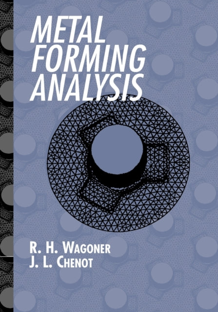 Book cover of: Metal Forming Analysis. By: R. H. Wagoner