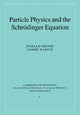 Book cover of: Particle Physics and the Schrodinger Equation. By: Harald Grosse