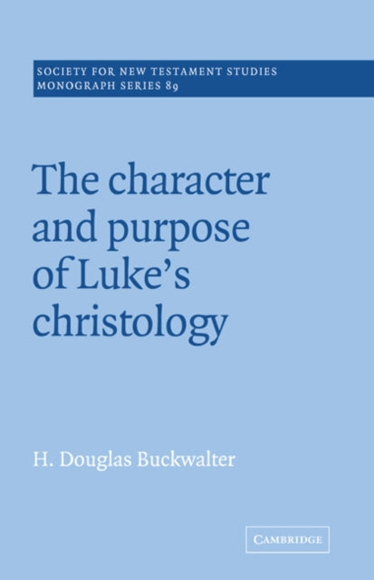 Book cover of: Character and Purpose of Luke's Christology. By: H. Douglas Buckwalter