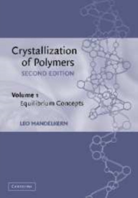Book cover of: Crystallization of Polymers: Volume 1, Equilibrium Concepts. By: Leo Mandelkern
