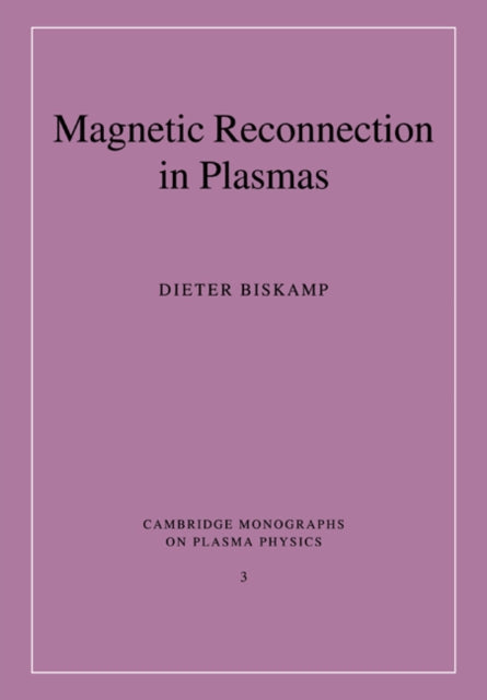 Book cover of: Magnetic Reconnection in Plasmas. By: Dieter Biskamp
