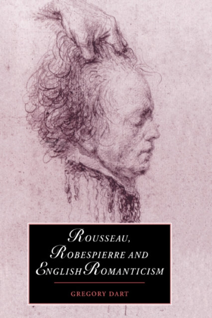 Book cover of: Rousseau, Robespierre and English Romanticism. By: Gregory Dart