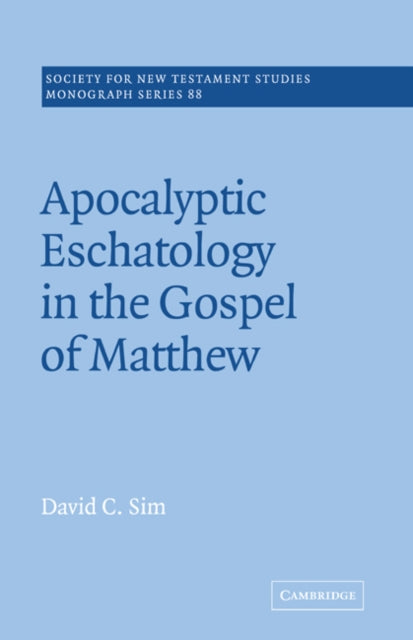 Book cover of: Apocalyptic Eschatology in the Gospel of Matthew. By: David C. Sim