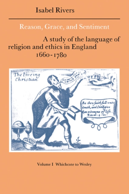 Book cover of: Reason, Grace, and Sentiment: Volume 1, Whichcote to Wesley. By: Isabel Rivers
