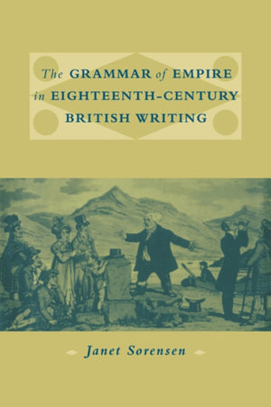 Grammar of Empire in Eighteenth-Century British Writing