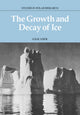 Book cover of: Growth and Decay of Ice. By: G. S. H. Lock