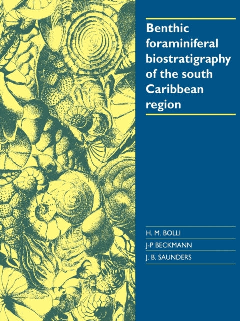 Book cover of: Benthic Foraminiferal Biostratigraphy of the South Caribbean Region. By: Hans M. Bolli