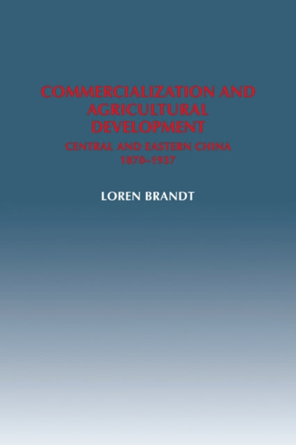 Book cover of: Commercialization and Agricultural Development. By: Loren Brandt