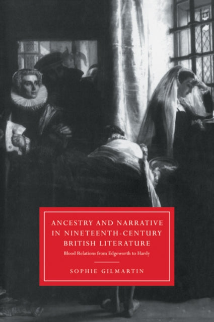 Book cover of: Ancestry and Narrative in Nineteenth-Century British Literature. By: Sophie Gilmartin
