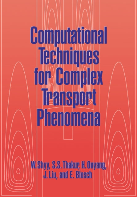Book cover of: Computational Techniques for Complex Transport Phenomena. By: Wei Shyy