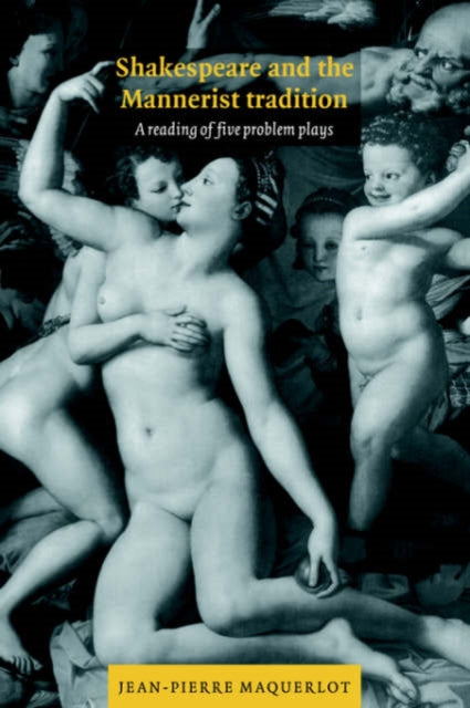 Book cover of: Shakespeare and the Mannerist Tradition. By: Jean-Pierre Maquerlot