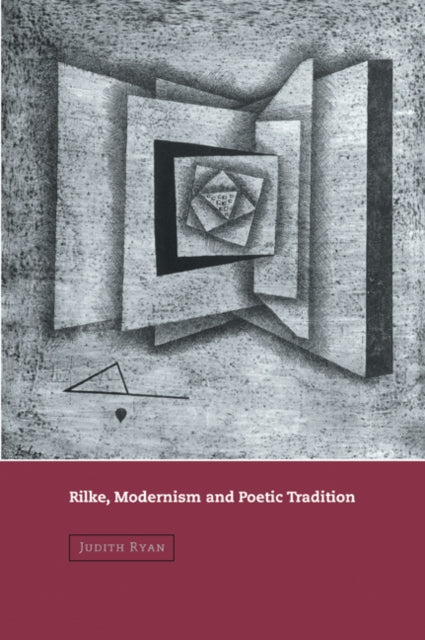 Book cover of: Rilke, Modernism and Poetic Tradition. By: Judith Ryan