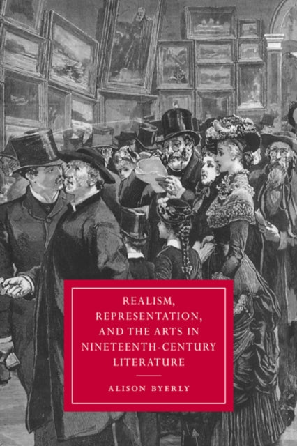 Book cover of: Realism, Representation, and the Arts in Nineteenth-Century Literature. By: Alison Byerly