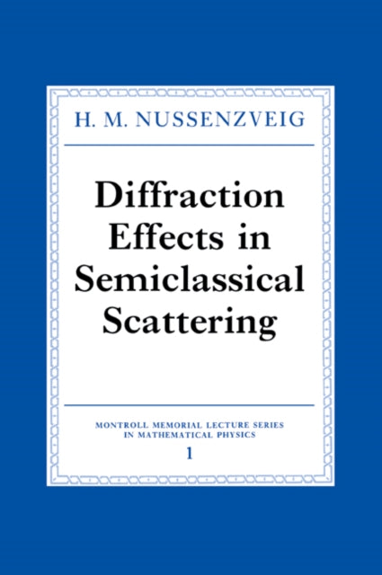 Book cover of: Diffraction Effects in Semiclassical Scattering. By: H. M. Nussenzveig