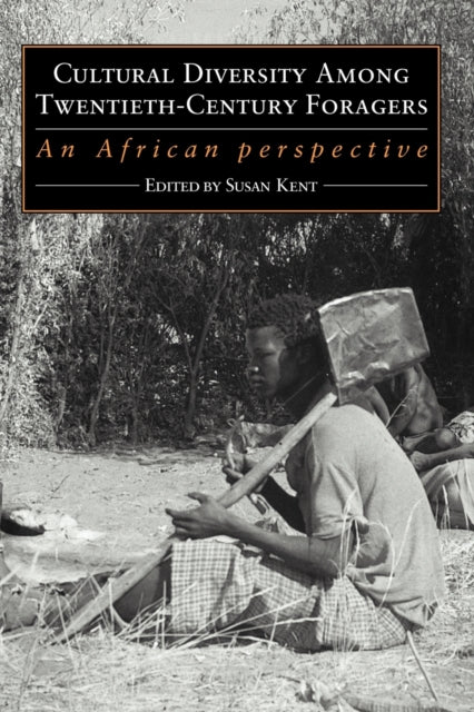 Book cover of: Cultural Diversity among Twentieth-Century Foragers. By: Susan Kent (undifferentiated)