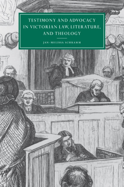 Book cover of: Testimony and Advocacy in Victorian Law, Literature, and Theology. By: Jan-Melissa Schramm
