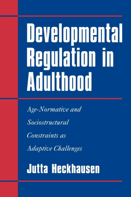 Book cover of: Developmental Regulation in Adulthood. By: Jutta Heckhausen