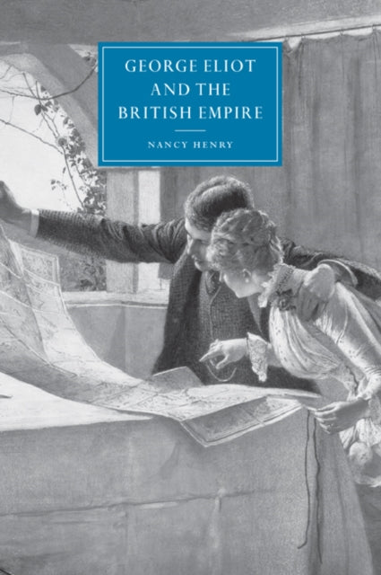 Book cover of: George Eliot and the British Empire. By: Nancy Henry