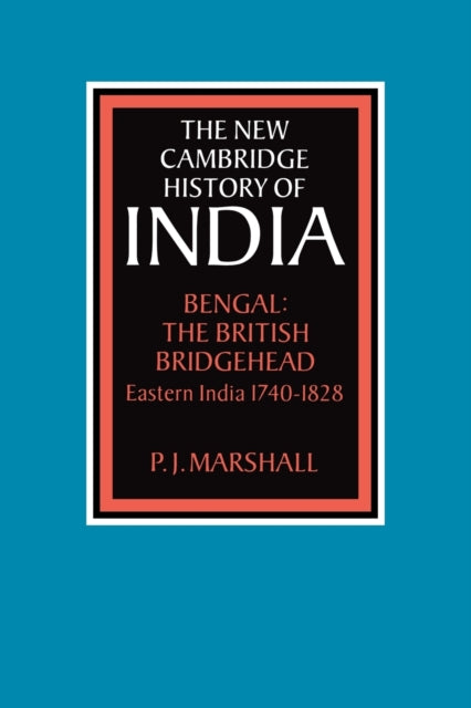 Book cover of: Bengal: The British Bridgehead. By: P. J. Marshall