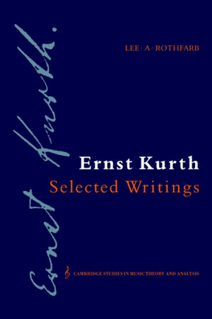 Ernst Kurth: Selected Writings