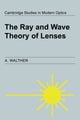 Book cover of: Ray and Wave Theory of Lenses. By: A. Walther, Walther, A.