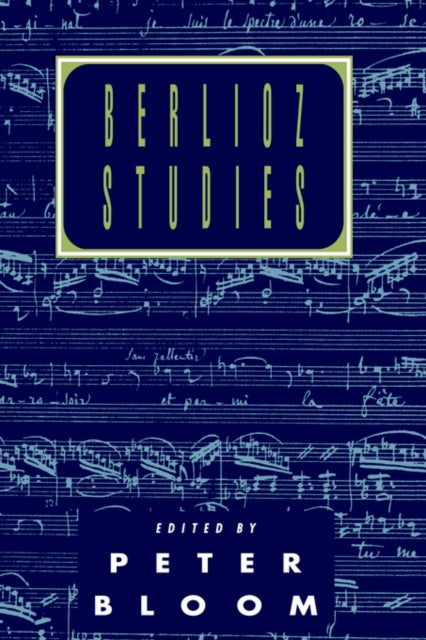 Book cover of: Berlioz Studies. By: Peter Bloom