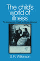 Book cover of: Child's World of Illness. By: Simon R. Wilkinson
