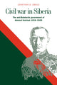 Book cover of: Civil War in Siberia. By: Jonathan D. Smele