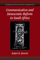 Book cover of: Communication and Democratic Reform in South Africa. By: Robert B. Horwitz