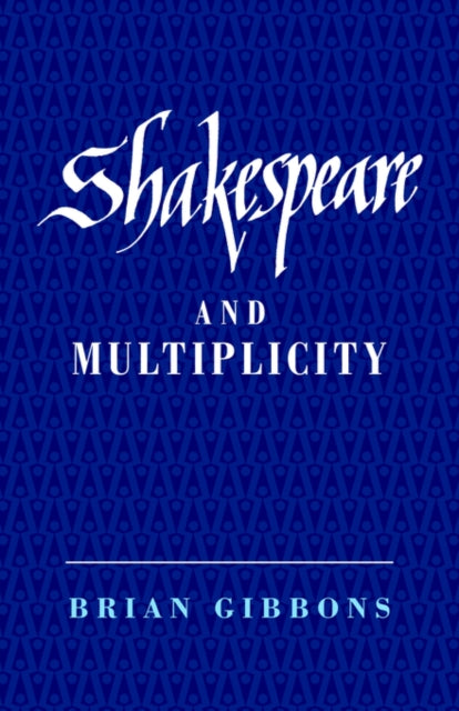 Book cover of: Shakespeare and Multiplicity. By: Brian Gibbons