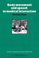 Book cover of: Body Movement and Speech in Medical Interaction. By: Christian Heath