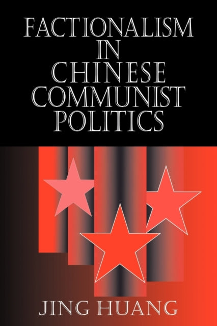 Book cover of: Factionalism in Chinese Communist Politics. By: Jing Huang