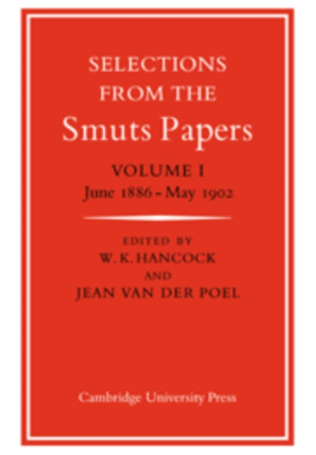 Book cover of: Selections from the Smuts Papers: Volume 1, June 1886-May 1902