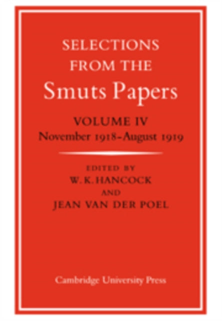 Book cover of: Selections from the Smuts Papers: Volume 4, November 1918-August 1919. By: Jean van der Poel