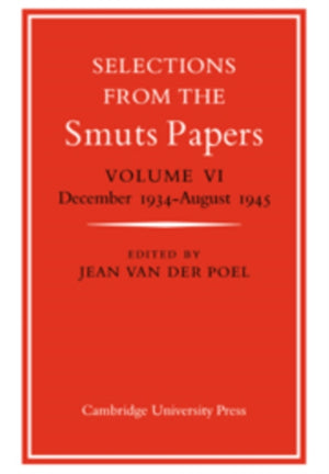 Selections from the Smuts Papers: Volume 6, December 1934-August 1945