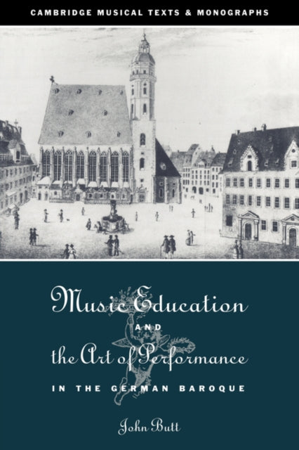 Book cover of: Music Education and the Art of Performance in the German Baroque. By: John Butt