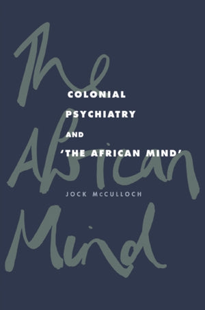 Colonial Psychiatry and the African Mind