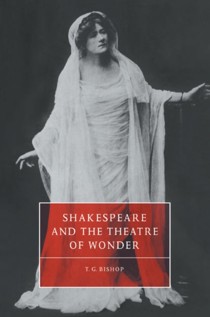 Book cover of: Shakespeare and the Theatre of Wonder. By: T. G. Bishop