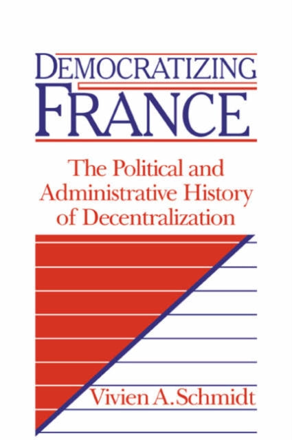 Book cover of: Democratizing France. By: Vivien A. Schmidt