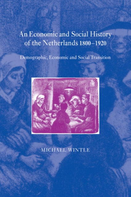 Book cover of: Economic and Social History of the Netherlands, 1800–1920. By: Michael Wintle