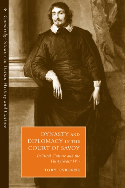 Book cover of: Dynasty and Diplomacy in the Court of Savoy. By: Toby Osborne